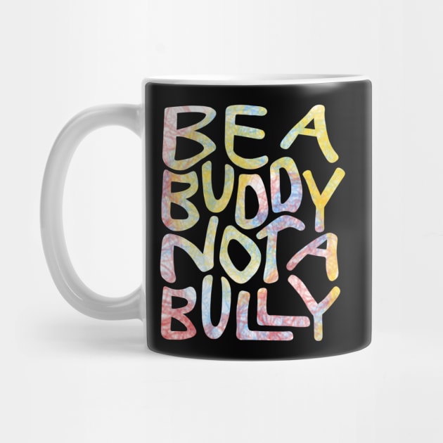 Be A Buddy Not A Bully Word Art by Slightly Unhinged